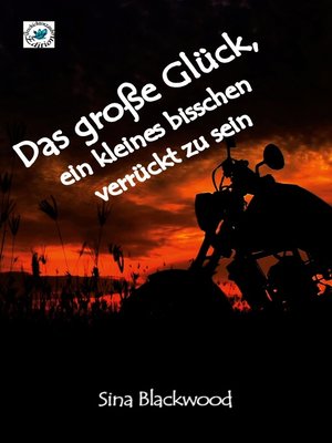 cover image of Das große Glück, ein kleines bisschen verrückt zu sein